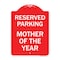 Signmission Reserved Parking Mother of Year, Red & White Aluminum Architectural Sign, 18" x 24", RW-1824-23063 A-DES-RW-1824-23063 - alternate 1